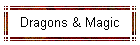 Dragons & Magic