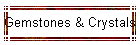 Gemstones & Crystals