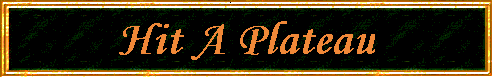 Hit A Plateau