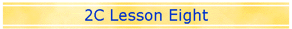 2C Lesson Eight