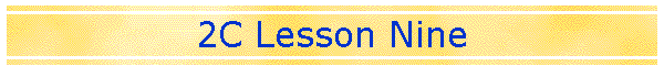 2C Lesson Nine