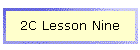 2C Lesson Nine