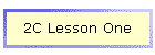 2C Lesson One
