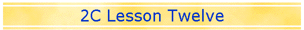 2C Lesson Twelve
