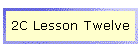 2C Lesson Twelve