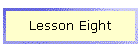 Lesson Eight