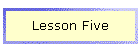Lesson Five