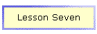 Lesson Seven