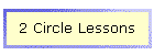 2 Circle Lessons