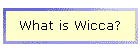 What is Wicca?