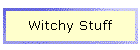 Witchy Stuff