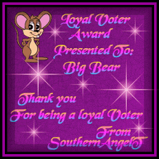 Big Bear Found The Loyal voter graphic At wind beneath my Wings . . .  Loyal Voter Award Presented To Big Bear  Thank You For being a loyal Voter From SouthernAngelT