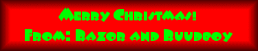 Merry Christmas! From: Razor and Ruudboy
