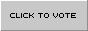 click here to vote for our site!!
and if you're a webmaster you can get more hits by listing here too!