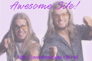 our site SO REEKS OF
AWESOMENESS!! :)