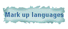 Mark up languages