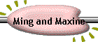 Ming and Maxine