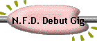 N.F.D. Debut Gig