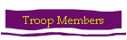 Troop Members