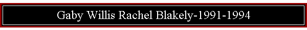 Gaby Willis Rachel Blakely-1991-1994