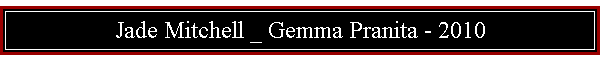 Jade Mitchell _ Gemma Pranita - 2010