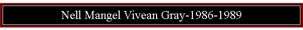 Nell Mangel Vivean Gray-1986-1989