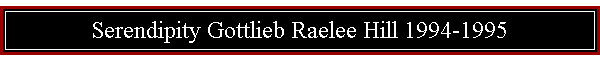 Serendipity Gottlieb Raelee Hill 1994-1995
