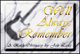  *Obituarys and Tribute Lists to Rockstars* 