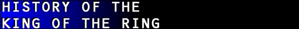 History of the King of the Ring