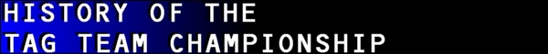 History of the Tag Team Championship