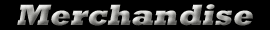 merchandiseheader.gif (2408 bytes)