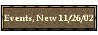 Events, New 11/26/02
