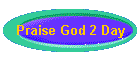 Praise God 2 Day