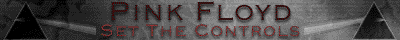 Pink Floyd -/\=SET THE CONTROLS=/\-
