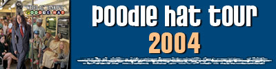 Poodle Hat Tour 2004