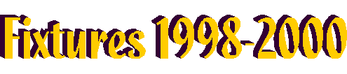 Fixtures 1998-2000