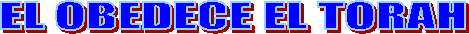 EL OBEDECE EL TORAH