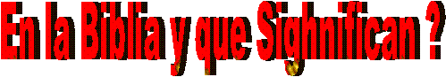 En la Biblia y que Sighnifican ?
