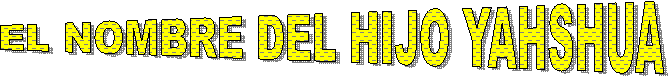 EL NOMBRE DEL HIJO YAHSHUA