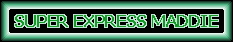 Super Express Maddie