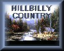 Click here to go to the Home of Hillbilly Country