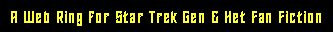 A Web Ring for Star Trek Gen & Het Fan Fiction