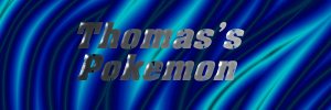 Go To Thomas's Pokemon, A Great Pokemon Page!
