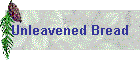 Unleavened Bread