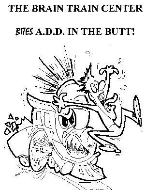 The brain Train Center bites ADD in the butt!