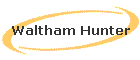 Waltham Hunter