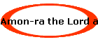 Amon-ra the Lord and Giver of Life