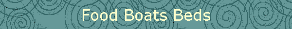 Food Boats Beds
