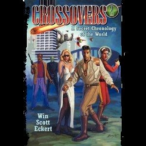 CROSSOVERS: A Secret Chronology of the World Volume 2 by Win Scott Eckert